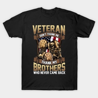 Veteran Don't Thank Me Thank My Brothers Who Never Came Back T-Shirt